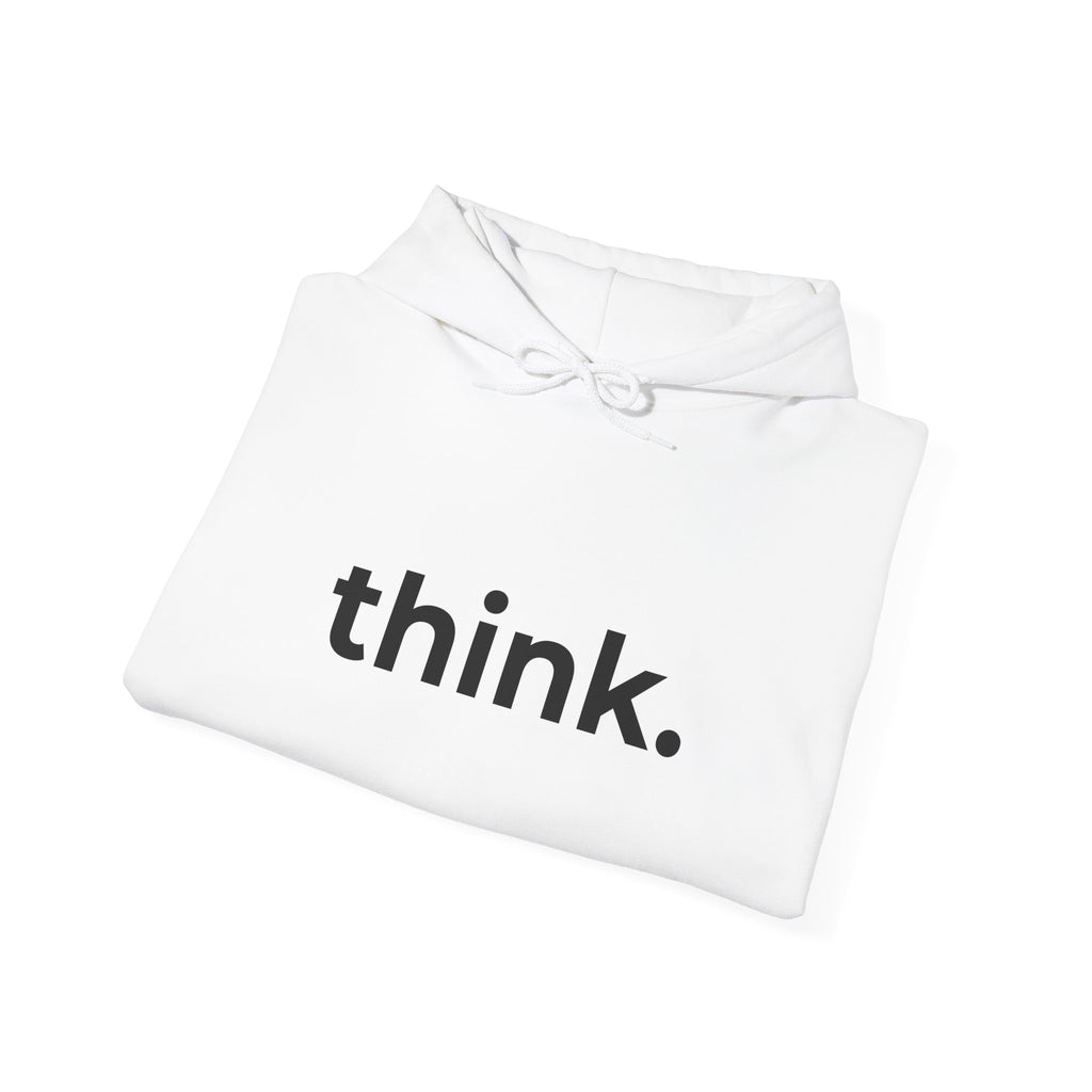 Think. Minimalist Hoodie — Simple Inspirational Graphic Hooded Sweatshirt