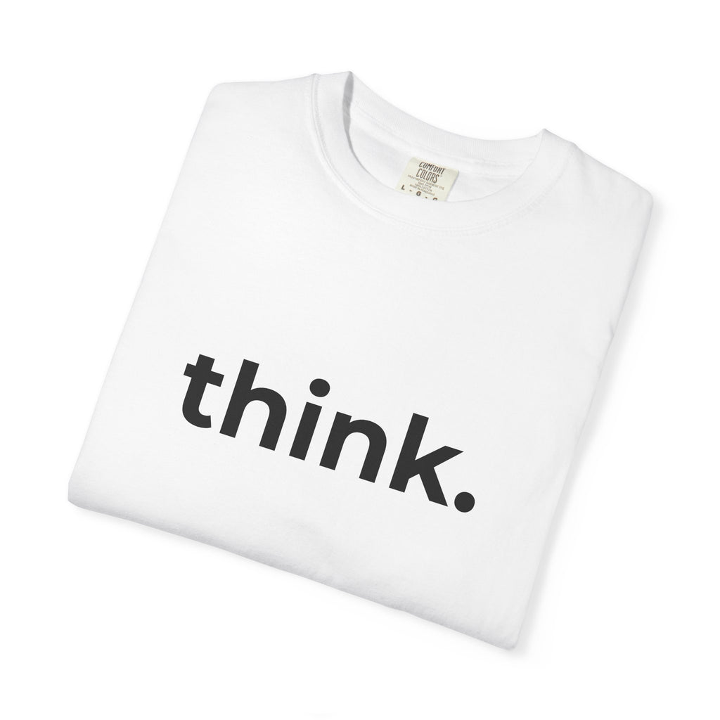 think. T-Shirt | Minimal Typography Tee, Inspirational Text Shirt
