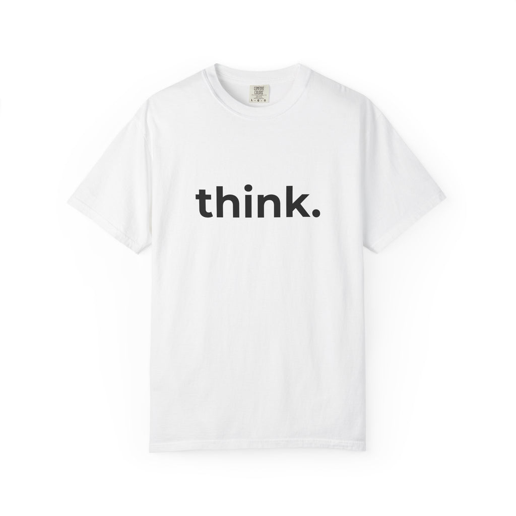 think. T-Shirt | Minimal Typography Tee, Inspirational Text Shirt