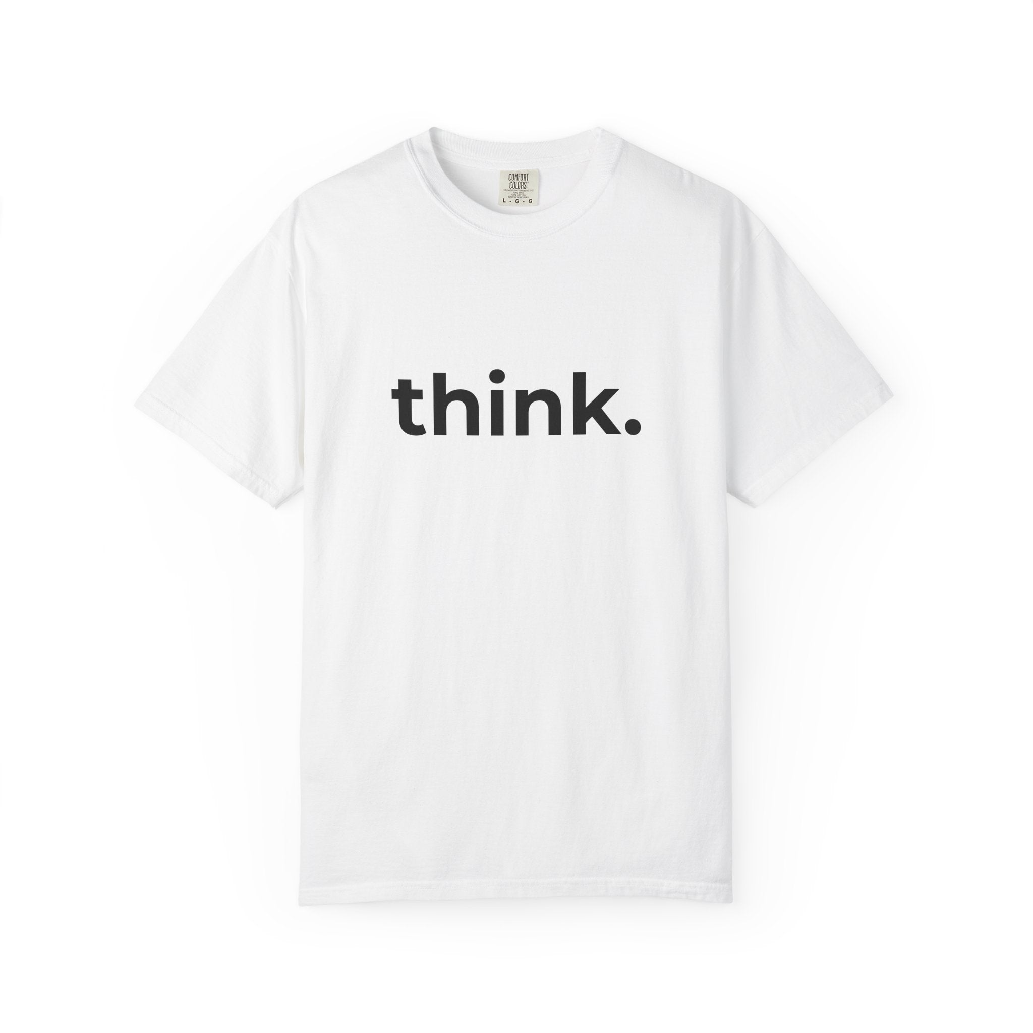 think. T-Shirt | Minimal Typography Tee, Inspirational Text Shirt
