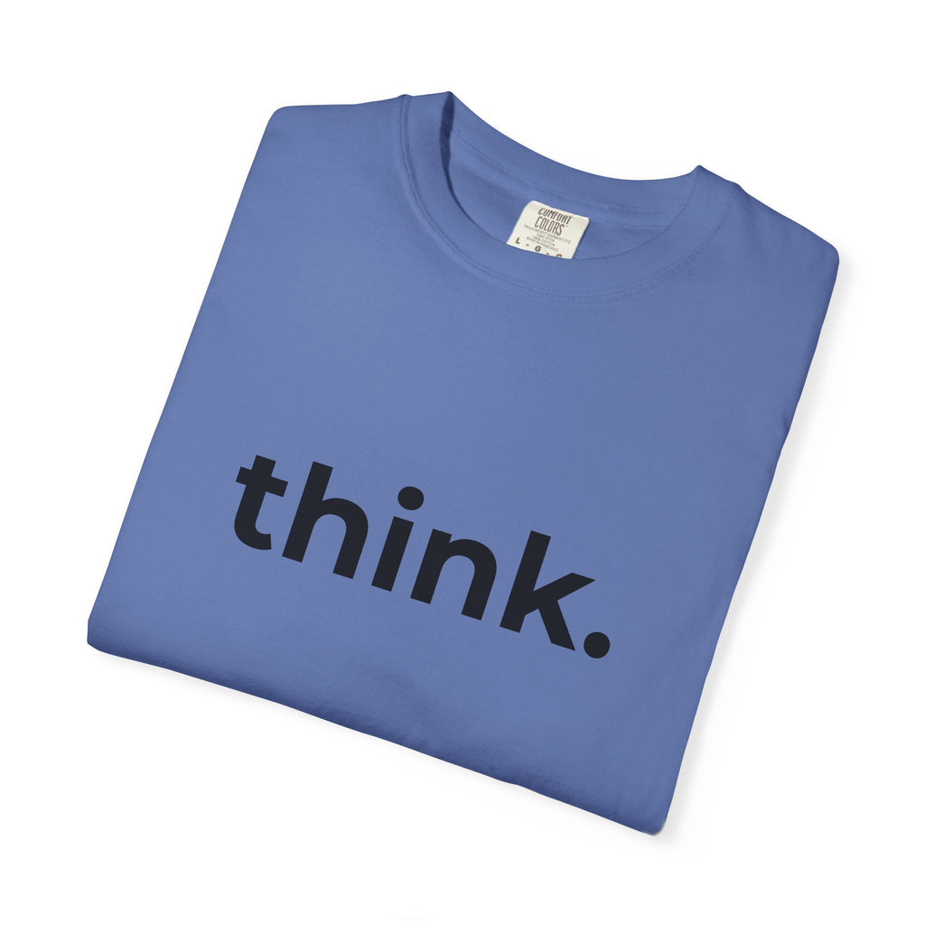 think. T-Shirt | Minimal Typography Tee, Inspirational Text Shirt