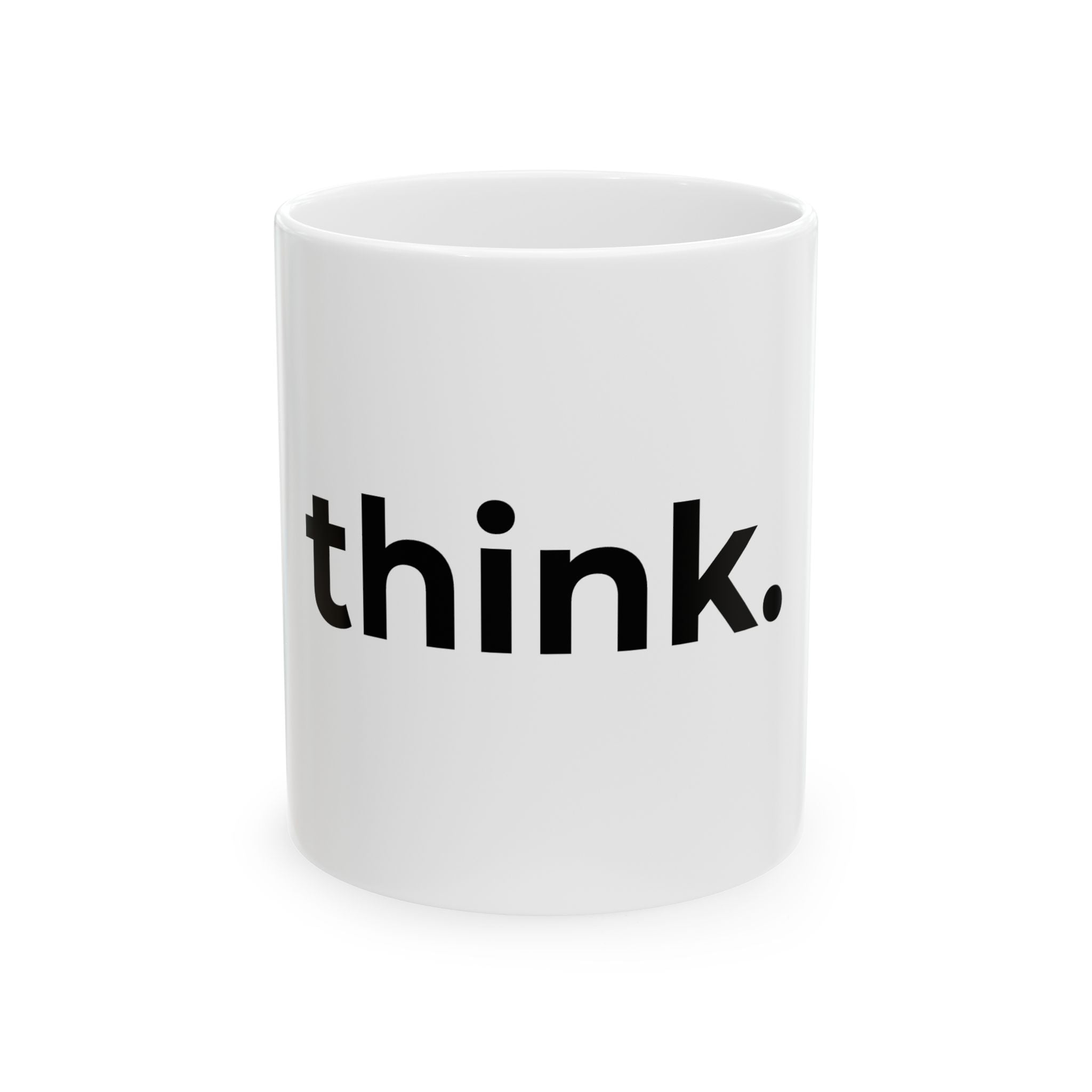 Think. Minimalist Ceramic Mug — Inspirational Coffee Cup (11oz, 15oz)
