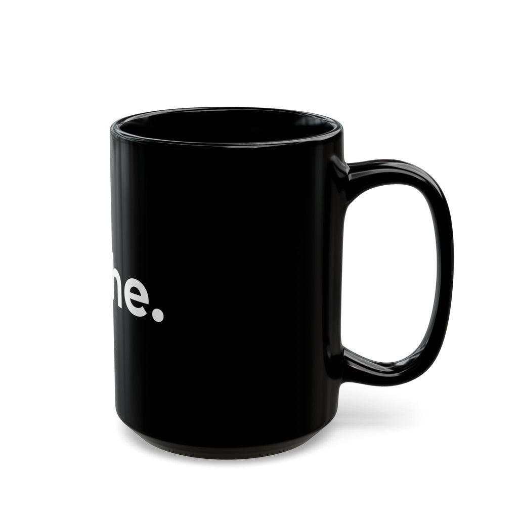 breathe. Black Ceramic Mug — Minimalist Motivational Coffee Cup (11oz, 15oz)