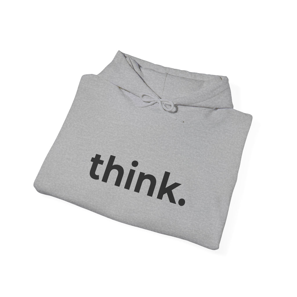 think. Minimalist Hoodie — Simple Inspirational Graphic Hooded Sweatshirt