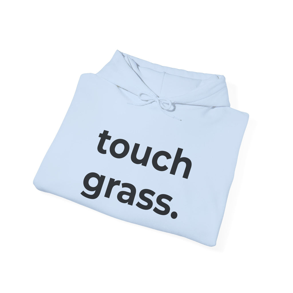 touch grass. Minimalist Hoodie — Simple Inspirational Graphic Hooded Sweatshirt