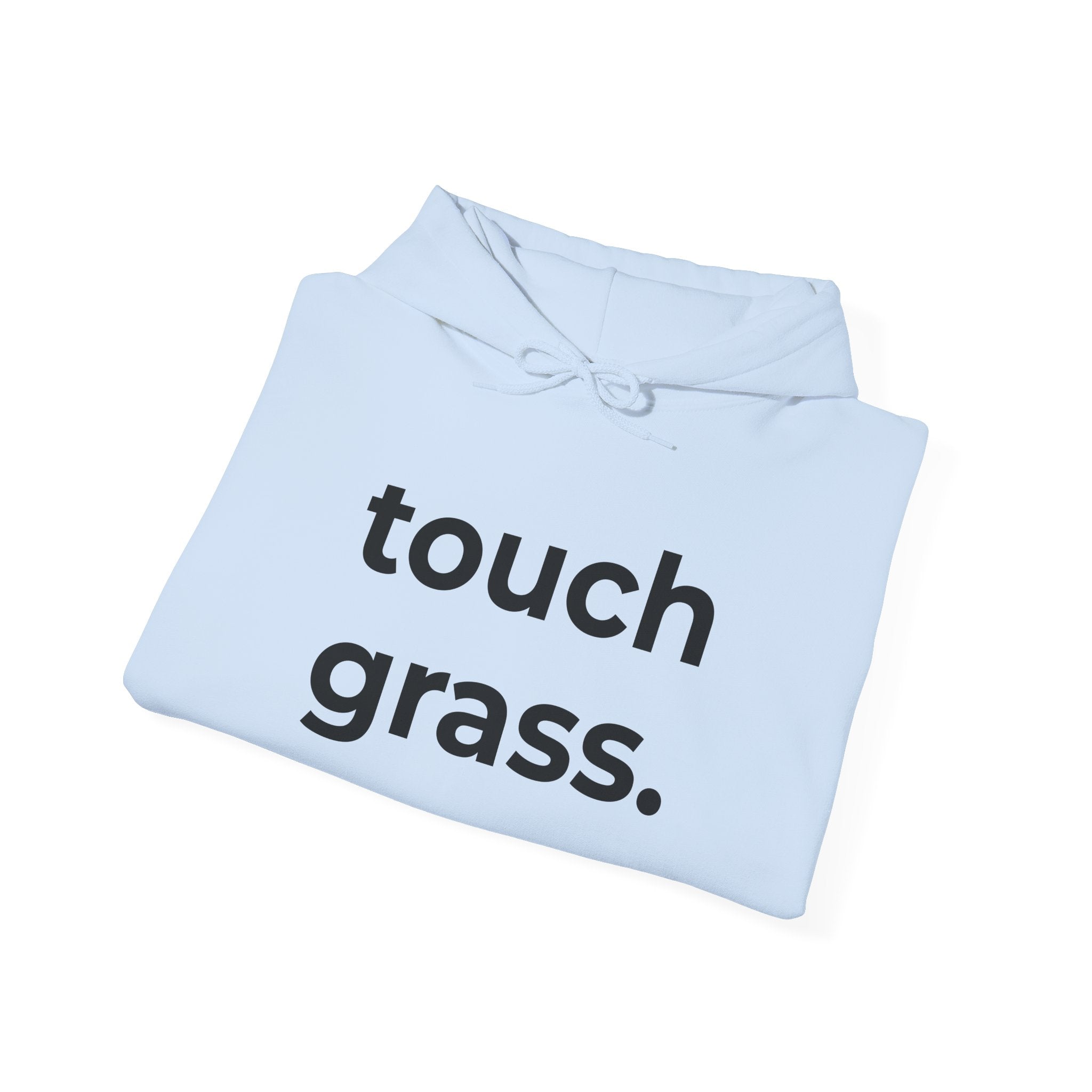 touch grass. Minimalist Hoodie — Simple Inspirational Graphic Hooded Sweatshirt