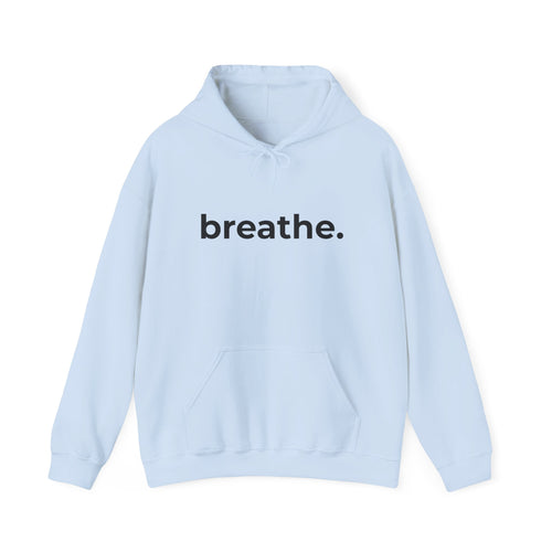 breathe. Minimalist Hoodie — Simple Inspirational Graphic Hooded Sweatshirt