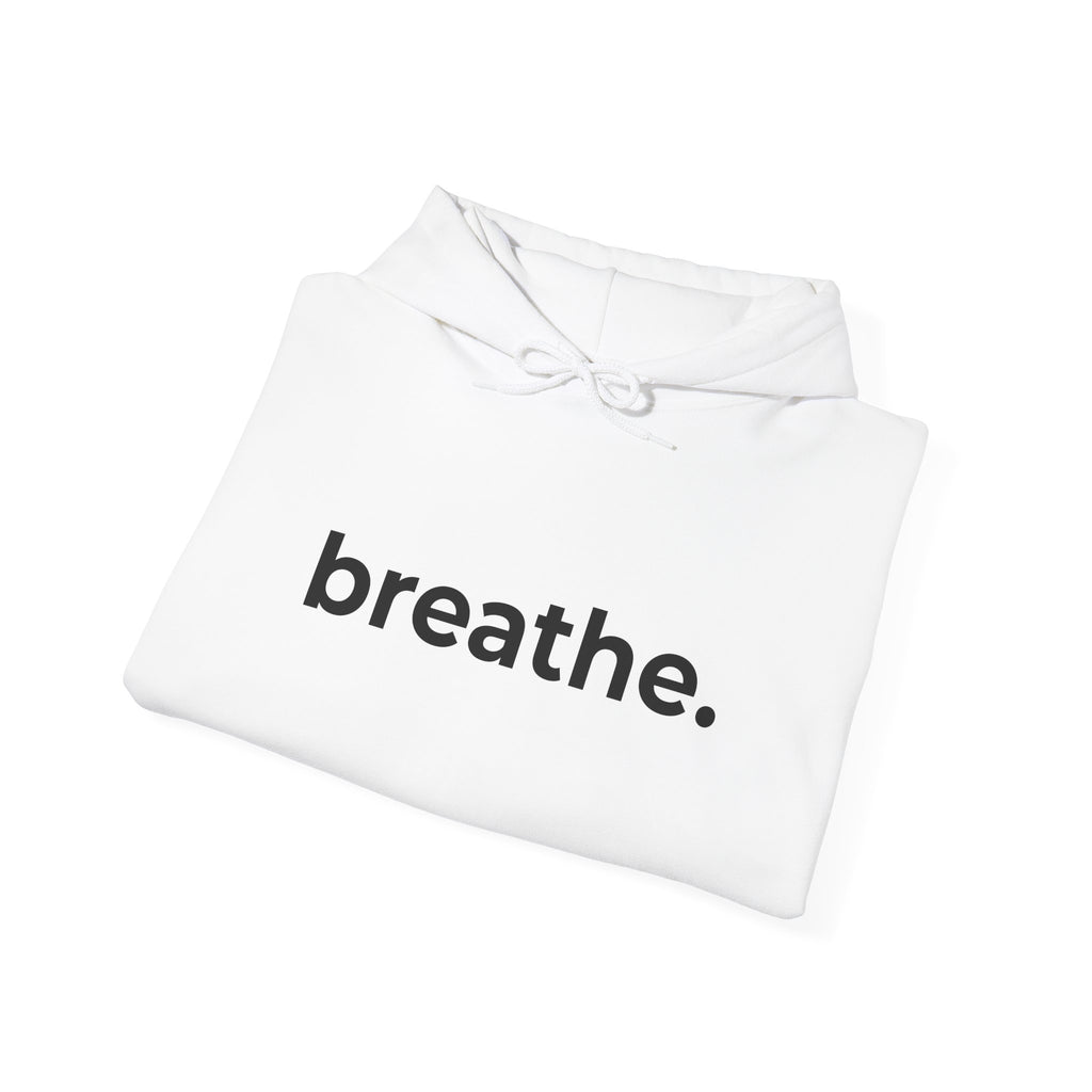 breathe. Minimalist Hoodie — Simple Inspirational Graphic Hooded Sweatshirt