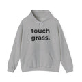touch grass. Minimalist Hoodie — Simple Inspirational Graphic Hooded Sweatshirt
