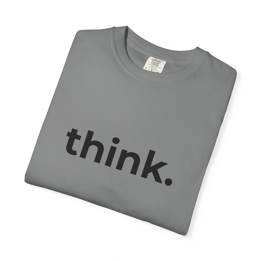 think. T-Shirt | Minimal Typography Tee, Inspirational Text Shirt