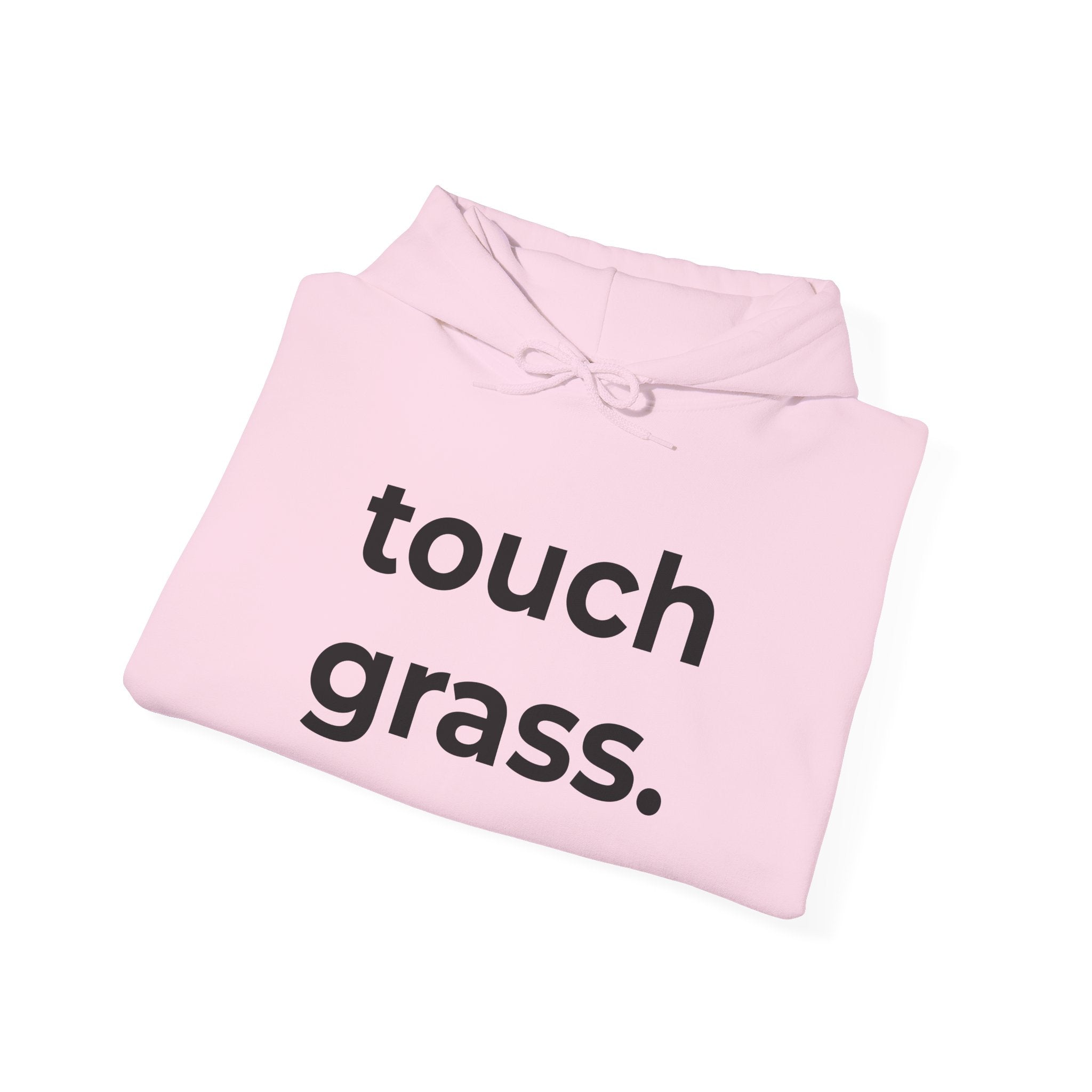 touch grass. Minimalist Hoodie — Simple Inspirational Graphic Hooded Sweatshirt