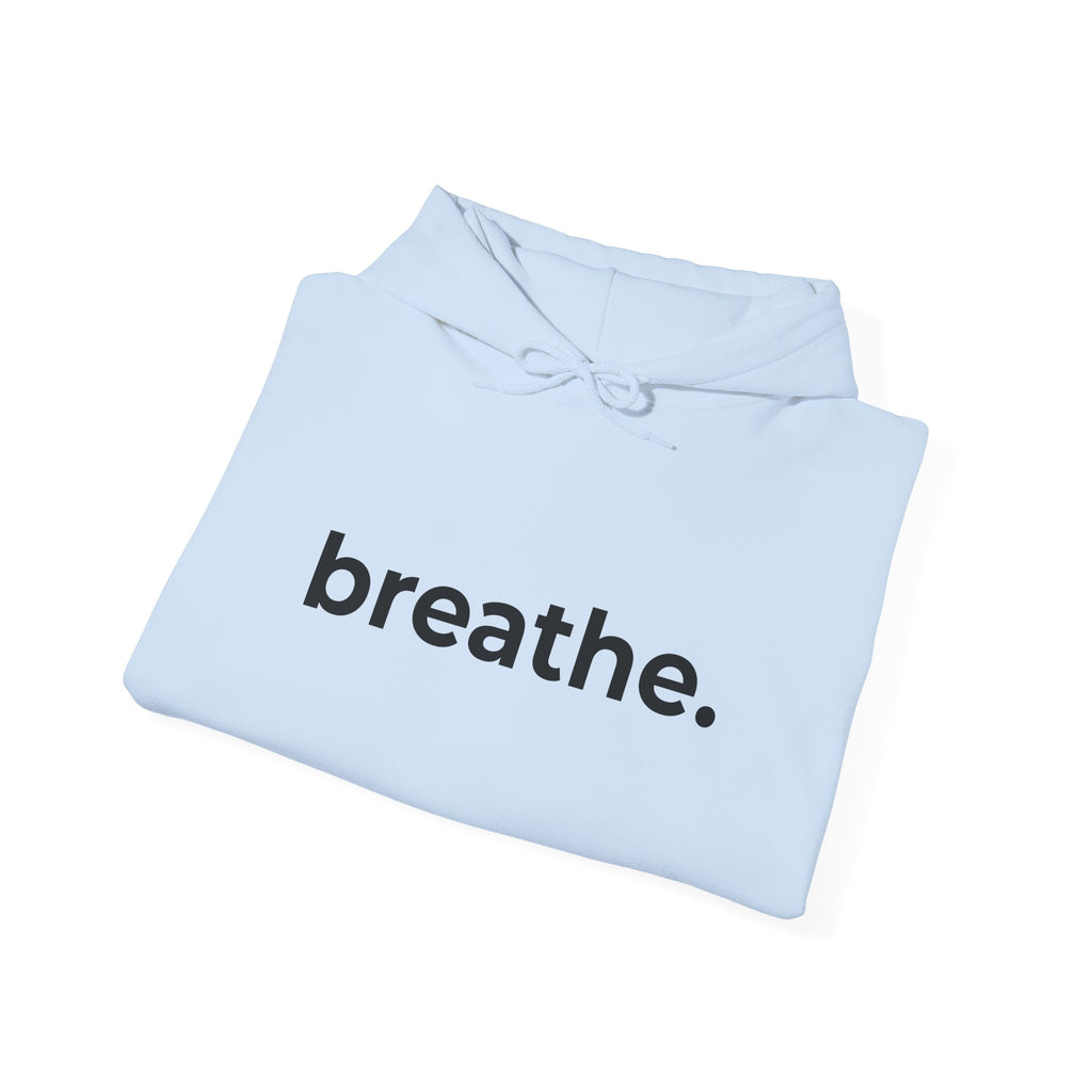 breathe. Minimalist Hoodie — Simple Inspirational Graphic Hooded Sweatshirt
