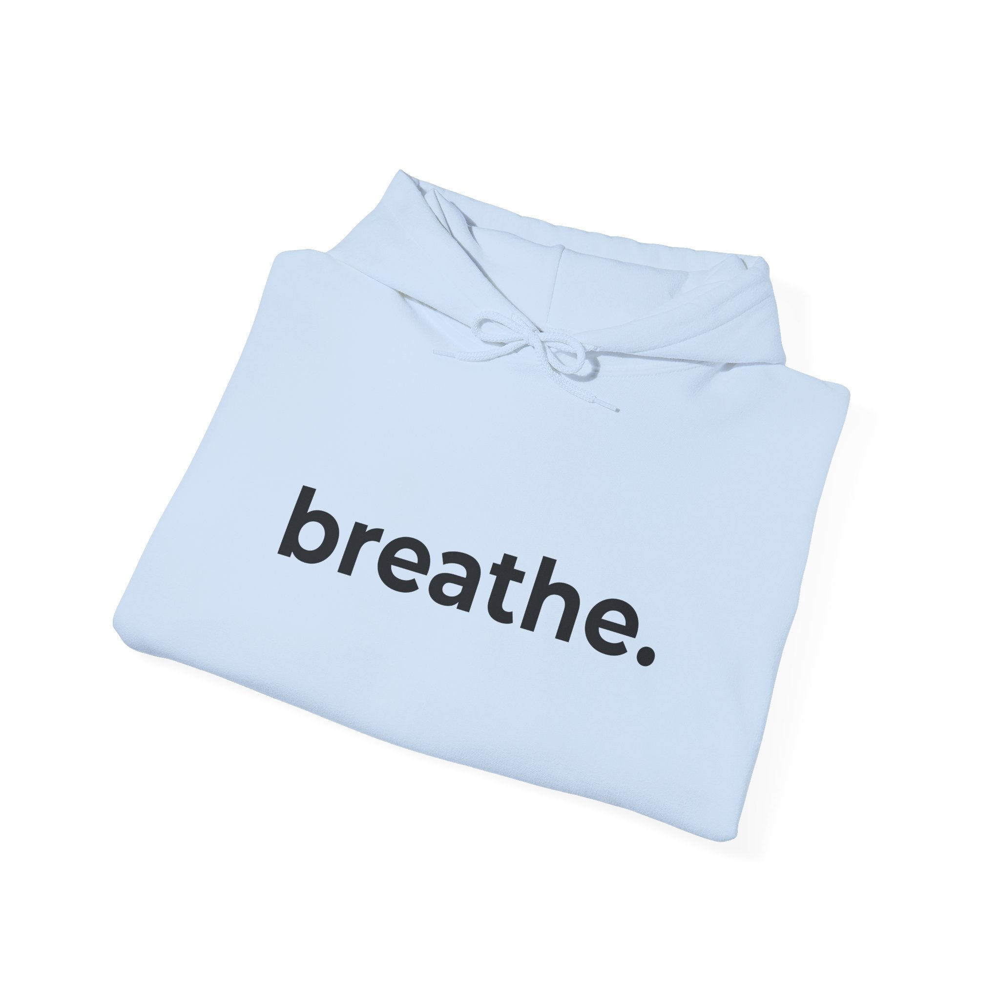 breathe. Minimalist Hoodie — Simple Inspirational Graphic Hooded Sweatshirt